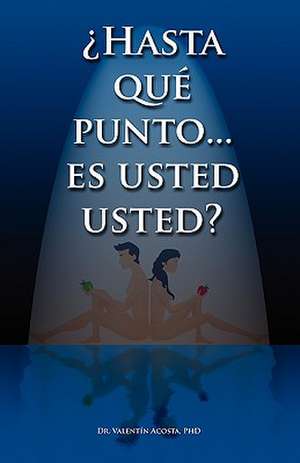 Hasta Que Punto. Es Usted Usted...? de Valentn Acosta Morel