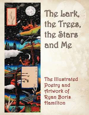 The Lark, the Trees, the Stars and Me de Ryan Boris Hamilton