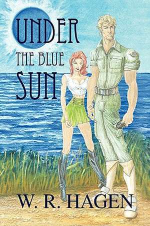 Under the Blue Sun de W. R. Hagen