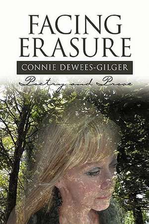 Dewees-Gilger, C: Facing Erasure de Connie Dewees-Gilger