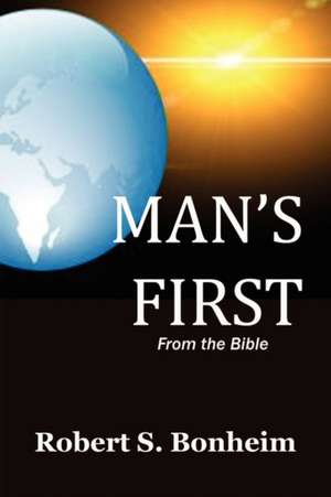 MAN'S FIRST de Robert S. Bonheim