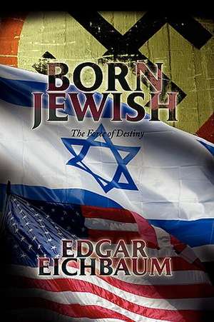 Born Jewish de Edgar Eichbaum