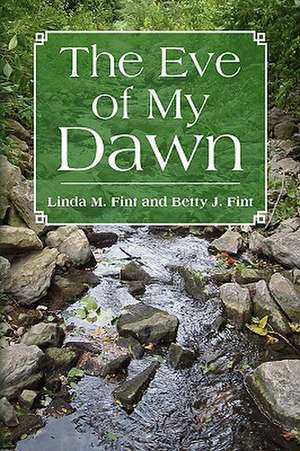 The Eve of My Dawn de Linda Fint