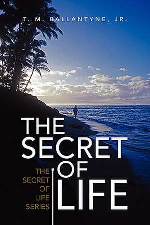 The Secret of Life de T. M. Jr. Ballantyne