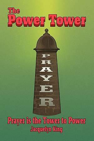 The Power Tower de Jacquelyn King