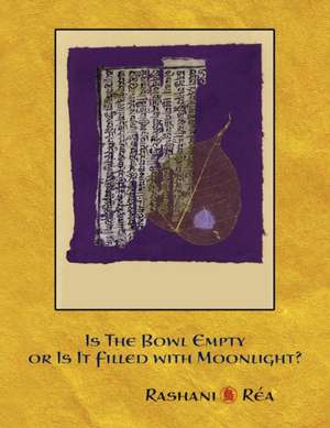 Is the Bowl Empty or Is It Filled with Moonlight? de Rashani Ra