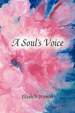 A Soul's Voice de Elizabeth D'Amour