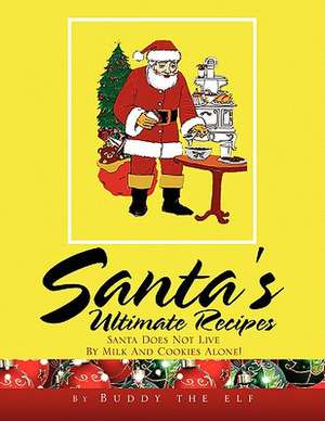 Santa's Ultimate Recipes de Buddy The Elf