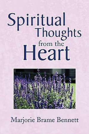 Spiritual Thoughts from the Heart de Marjorie B. Bennett