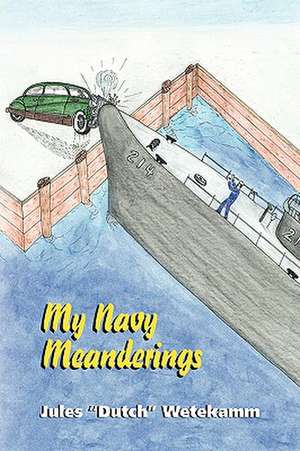 Wetekamm, J: My Navy Meanderings