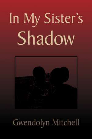 In My Sister's Shadow de Gwendolyn Mitchell