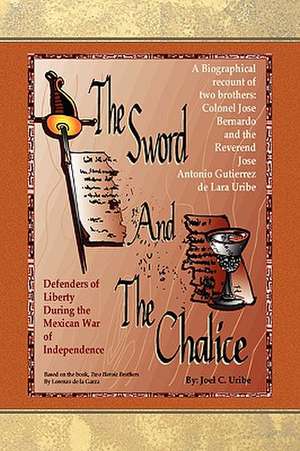 The Sword and the Chalice de Joel C. Uribe