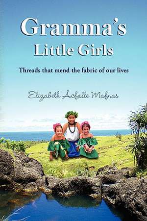 Gramma's Little Girls de Elizabeth Acfalle Mafnas