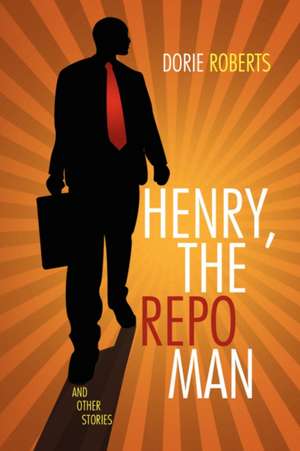 Henry, the Repo Man de Dorie Roberts