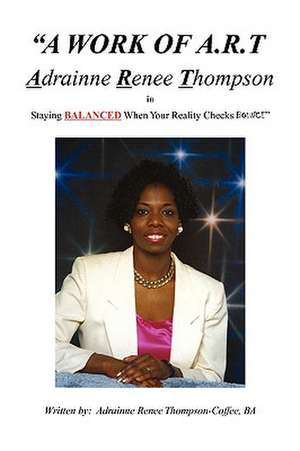 A Work of A.R.T. Adrainne Renee Thompson de Adrainne Renee Thompson-Coffee