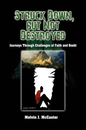 Struck Down, but Not Destroyed de Melvin J. McCaster