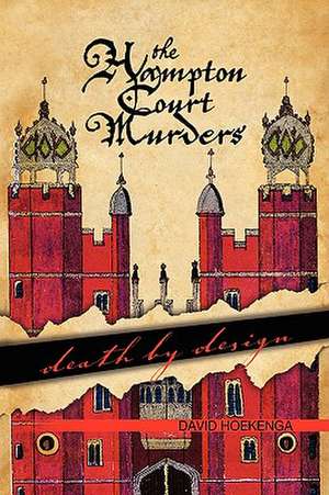 The Hampton Court Murders de David Hoekenga