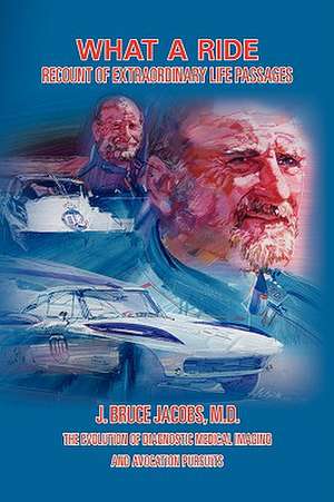 WHAT A RIDE de J. Bruce M. D. Jacobs