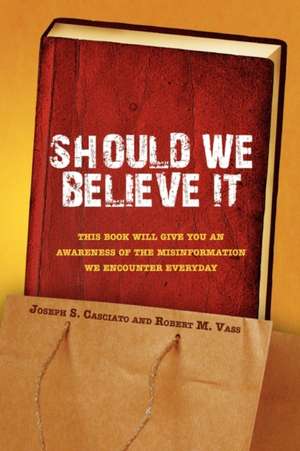 Should We Believe It de S. Joseph S. Casciato and Robert M. Vass