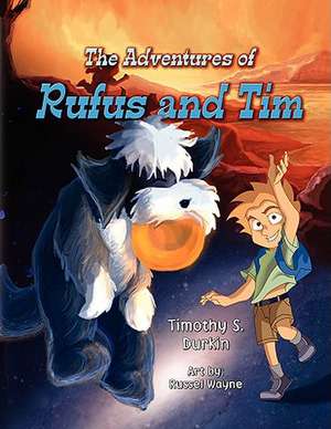 The Adventures of Rufus and Tim de Timothy Durkin