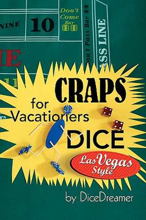 Craps for Vacationers Dice Las Vegas Style de Dicedreamer