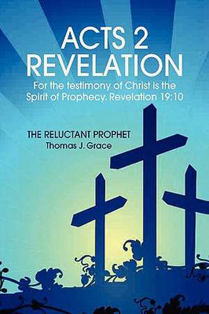 Acts 2 Revelation de Thomas J. Grace