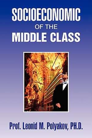 Socioeconomic of the Middle Class de Leonid M. Polyakov