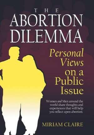 The Abortion Dilemma de Miriam Claire