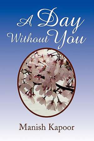 A Day Without You de Manish Kapoor