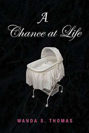 A Chance at Life de Wanda S. Thomas