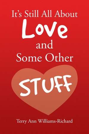 It's Still All about Love and Some Other Stuff de Terry Ann Williams-Richard