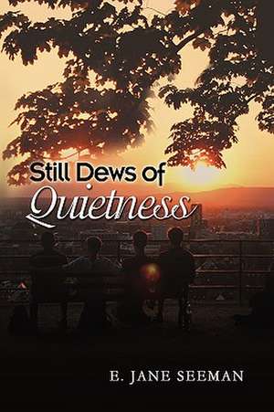 Seeman, E: Still Dews of Quietness