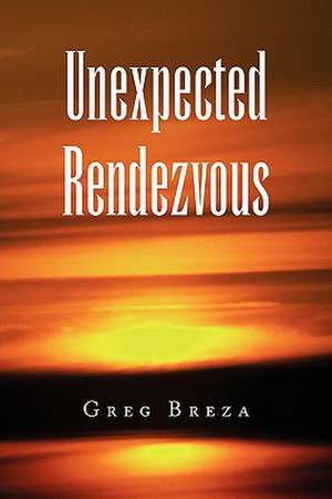 Unexpected Rendezvous de Greg Breza