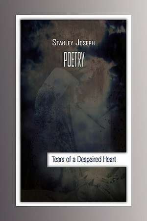 Joseph, S: Tears of a Despaired Heart