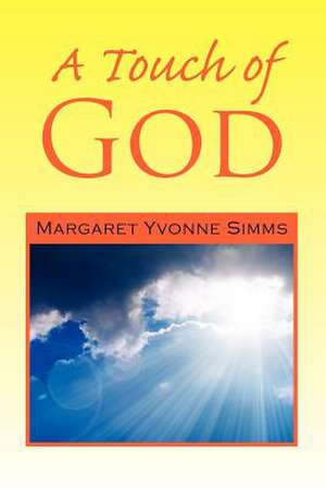 A Touch of God de Margaret Yvonne Simms