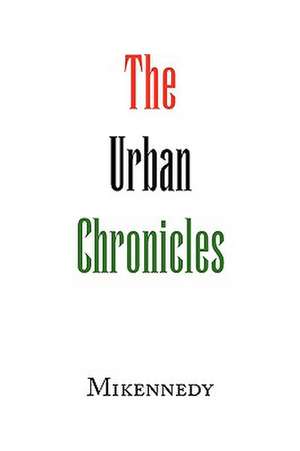 The Urban Chronicles de Mikennedy