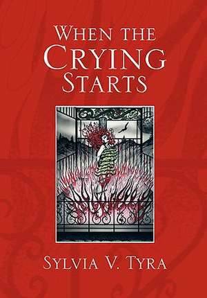 When the Crying Starts de Sylvia V. Tyra