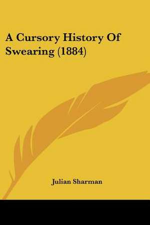 A Cursory History Of Swearing (1884) de Julian Sharman