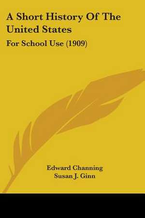 A Short History Of The United States de Edward Channing