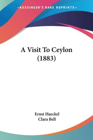 A Visit To Ceylon (1883) de Ernst Haeckel