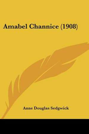 Amabel Channice (1908) de Anne Douglas Sedgwick