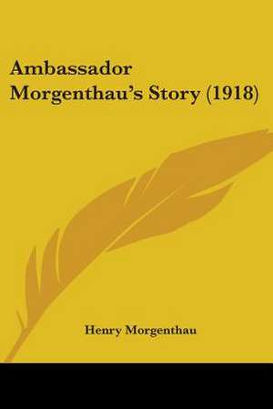 Ambassador Morgenthau's Story (1918) de Henry Morgenthau