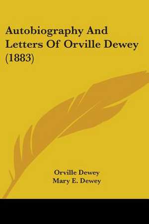 Autobiography And Letters Of Orville Dewey (1883) de Orville Dewey