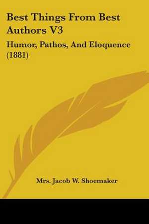 Best Things From Best Authors V3 de Jacob W. Shoemaker