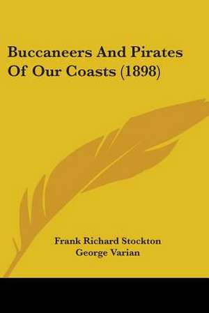 Buccaneers And Pirates Of Our Coasts (1898) de Frank Richard Stockton