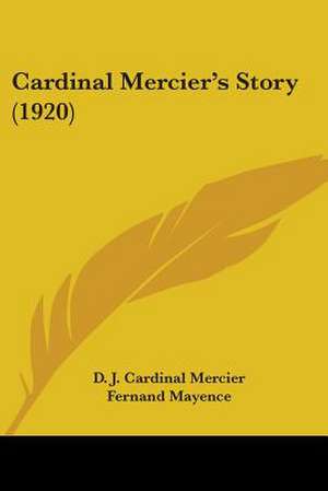 Cardinal Mercier's Story (1920) de D. J. Cardinal Mercier