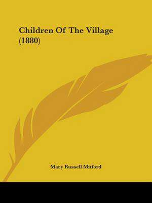 Children Of The Village (1880) de Mary Russell Mitford