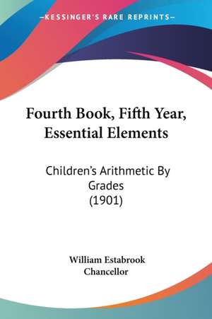 Fourth Book, Fifth Year, Essential Elements de William Estabrook Chancellor