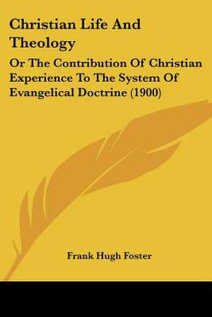 Christian Life And Theology de Frank Hugh Foster