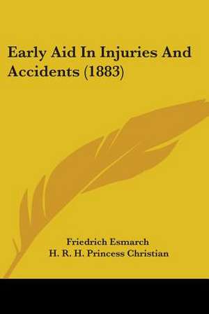 Early Aid In Injuries And Accidents (1883) de Friedrich Esmarch